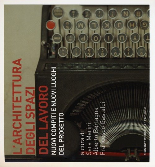 L'architettura degli spazi di lavoro. Nuovi compiti e nuovi luoghi …