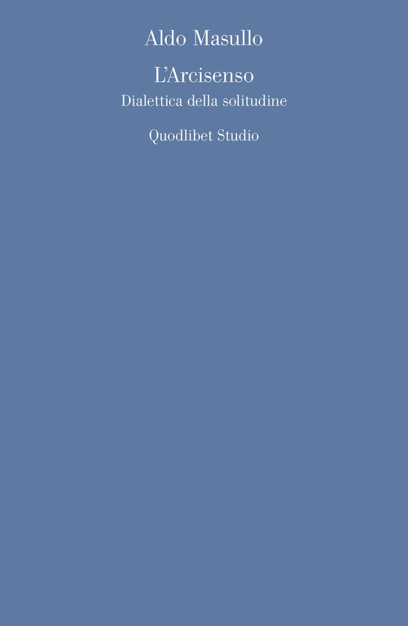 L'arcisenso. Dialettica della solitudine