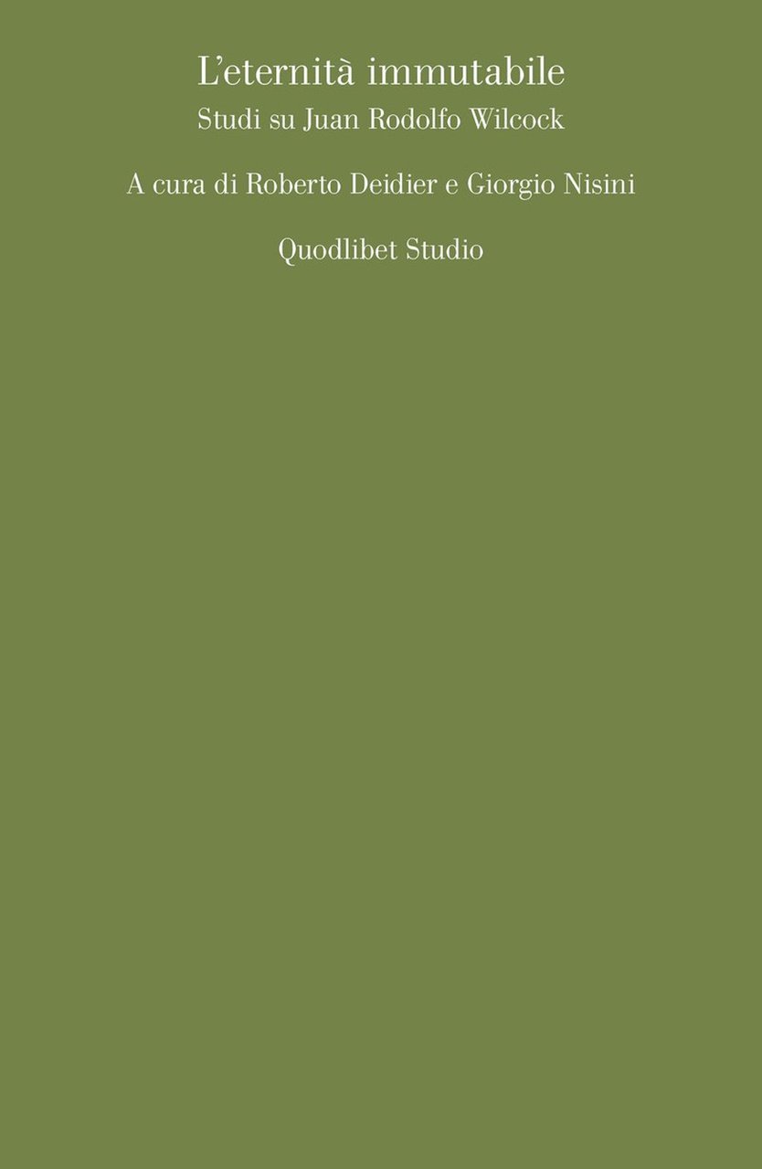 L'eternità immutabile. Studi su Juan Rodolfo Wilcock