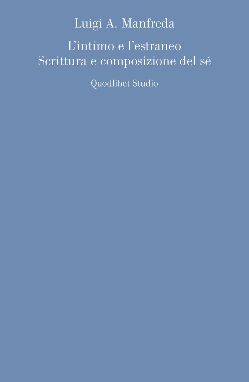 L'intimo e l'estraneo. Scrittura e composizione del sé