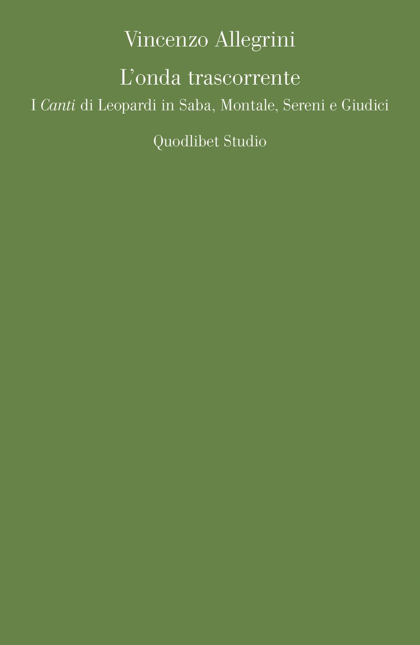 L'onda trascorrente. I «Canti» di Leopardi in Saba, Montale, Sereni …