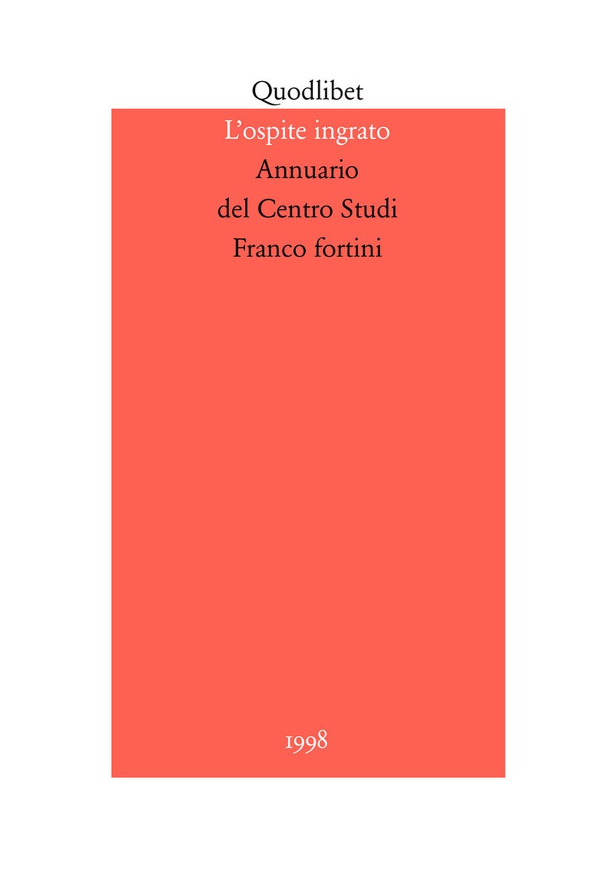 L'ospite ingrato. Annuario del Centro studi Franco Fortini (1998). Vol. …