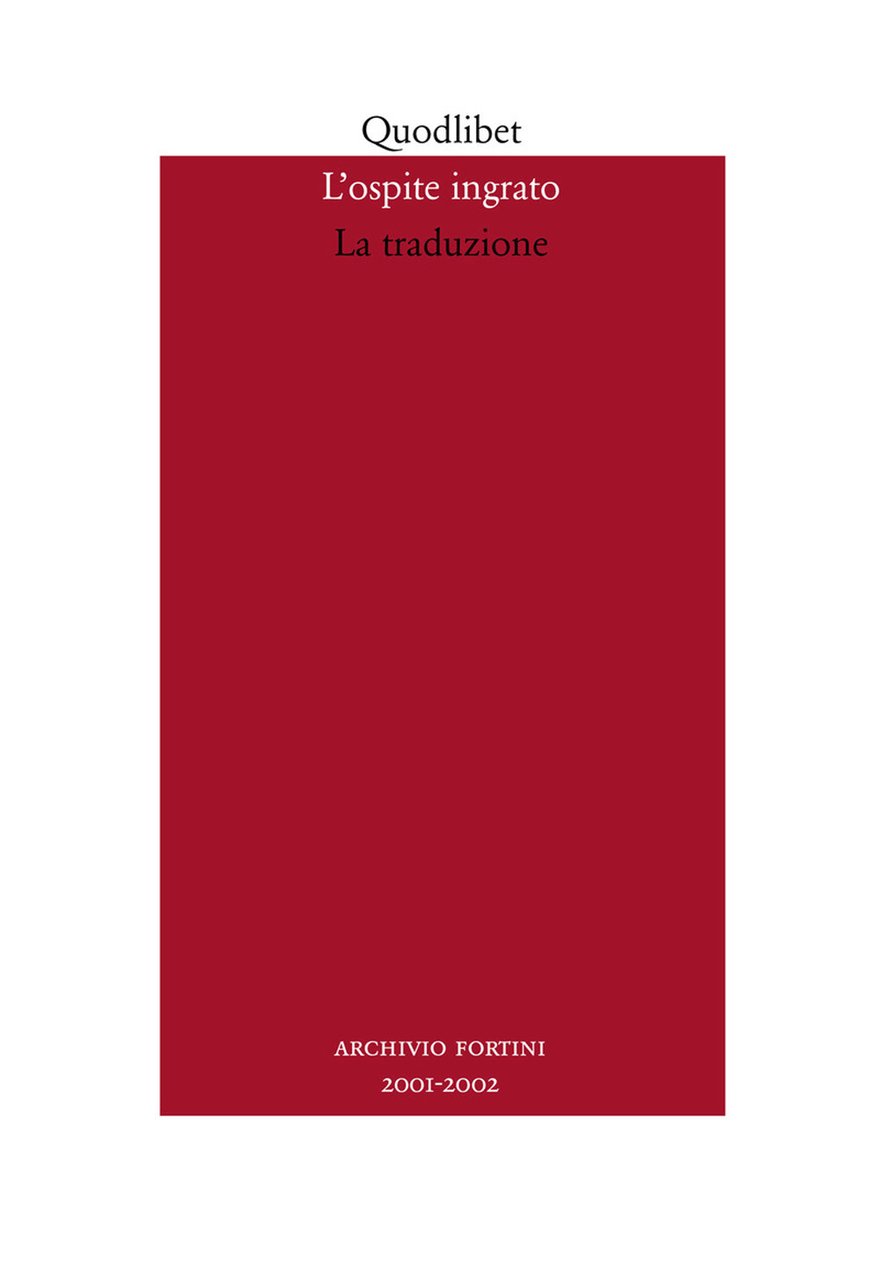 L'ospite ingrato. Annuario del Centro studi Franco Fortini (2001-2002). Vol. …