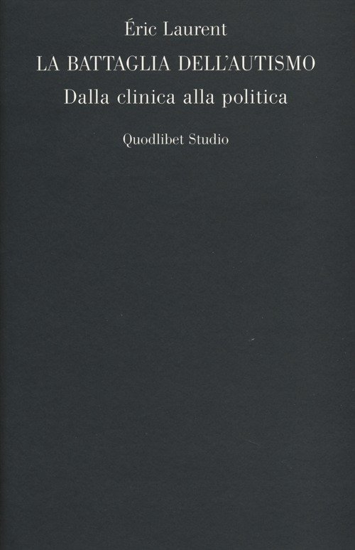 La battaglia dell'autismo. Dalla clinica alla politica