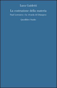 La costruzione della materia. Paul Lorenzen e la «scuola di …