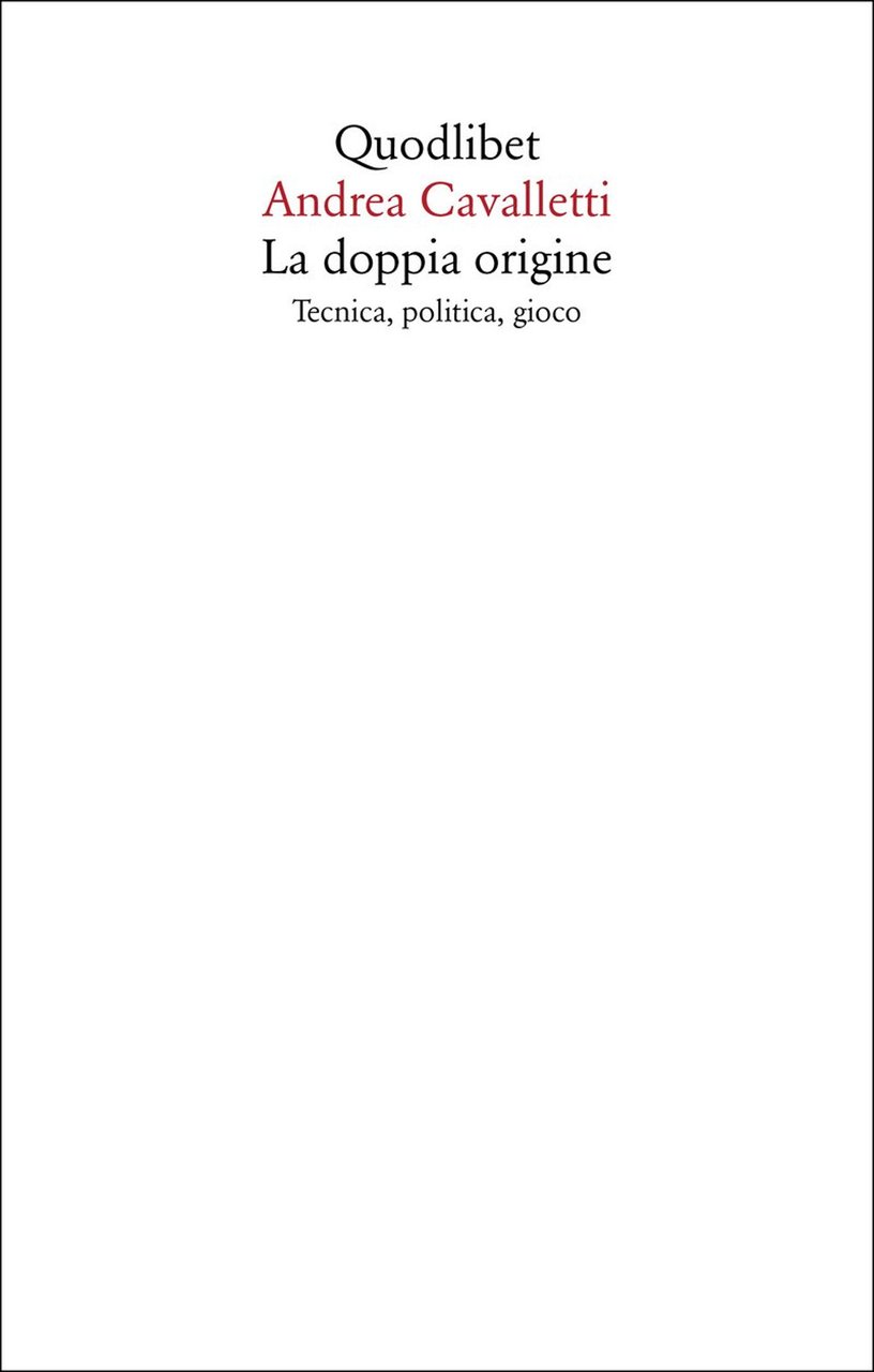 La doppia origine. Tecnica, politica, gioco