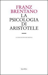 La psicologia di Aristotele. Con particolare riguardo alla sua dottrina …