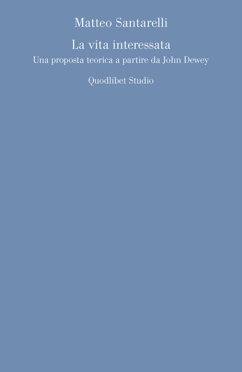 La vita interessata. Una proposta teorica a partire da John …
