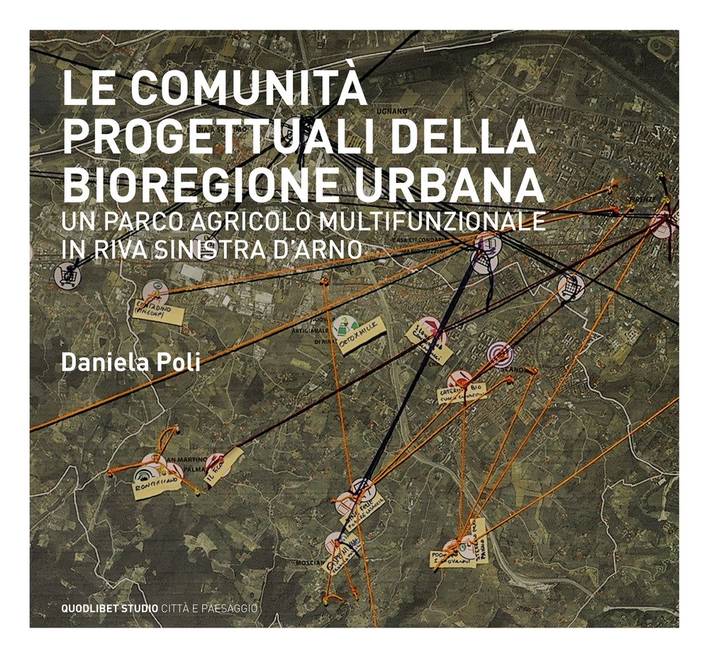 Le comunità progettuali della bioregione urbana. Un parco agricolo multifunzionale …