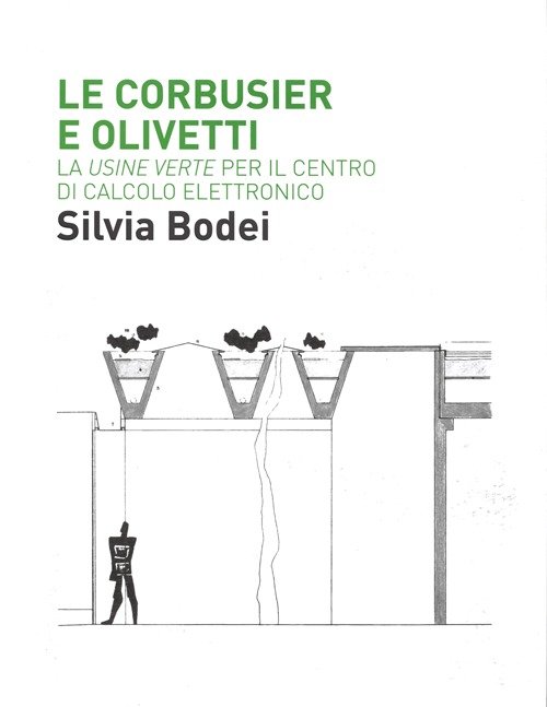 Le Corbusier e Olivetti. La «Usine Verte» per il Centro …