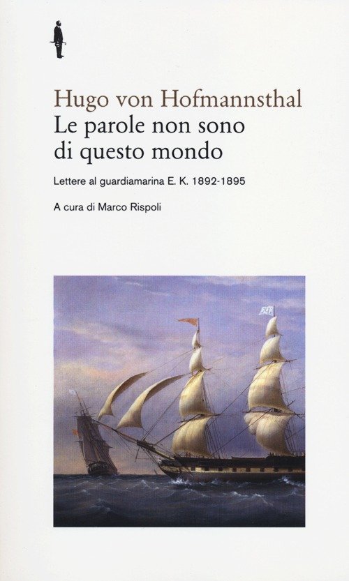 Le parole non sono di questo mondo. Lettere al guardiamarina …