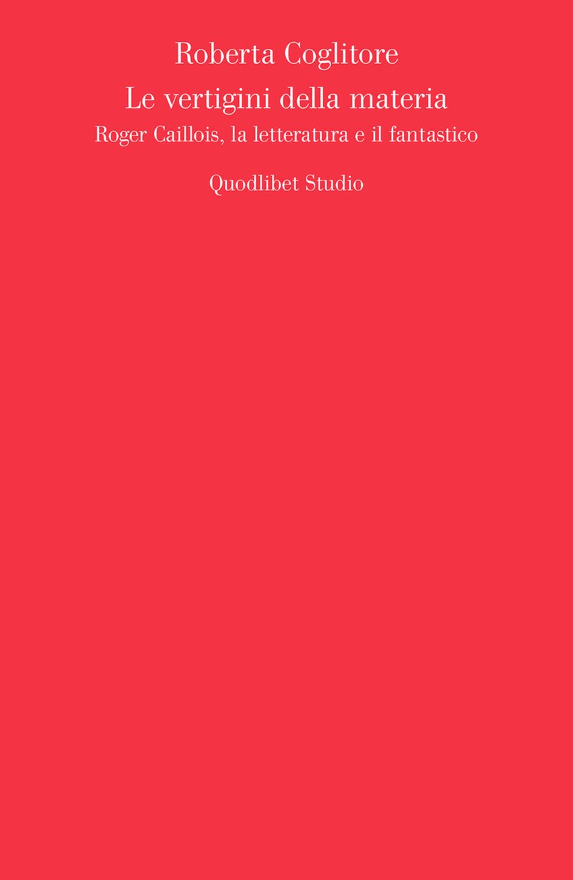Le vertigini della materia. Roger Caillois, la letteratura e il …