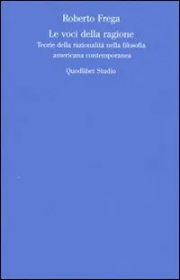 Le voci della ragione. Teorie della razionalità nella filosofia americana …