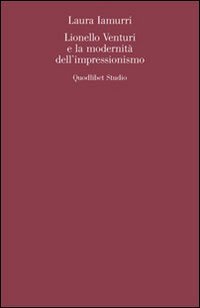 Lionello Venturi e la modernità dell'Impressionismo