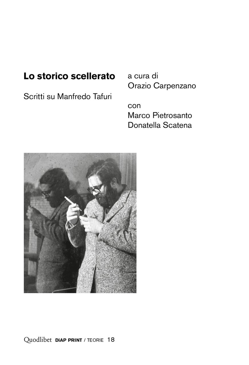 Lo storico scellerato. Scritti su Manfredo Tafuri