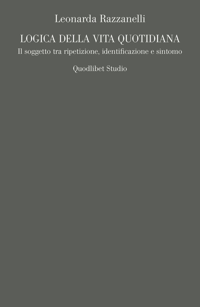Logica della vita quotidiana. Il soggetto tra ripetizione, identificazione e …