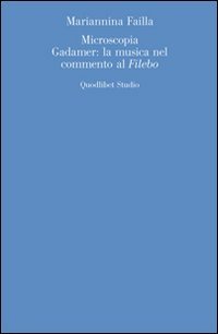 Microscopia. Gadamer: la musica nel commento al «Filebo»