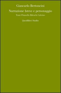 Narrazione breve e personaggio. Tozzi, Pirandello, Bilenchi, Calvino