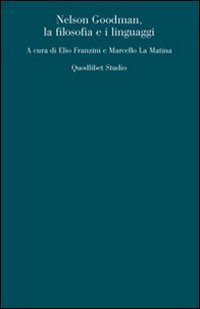 Nelson Goodman. La filosofia e i linguaggi