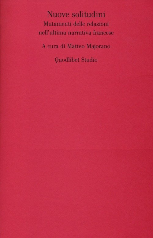 Nuove solitudini. Mutamenti delle relazioni nell'ultima narrativa francese