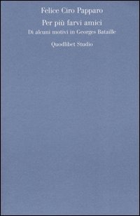 Per più farvi amici. Di alcuni motivi in Georges Bataille