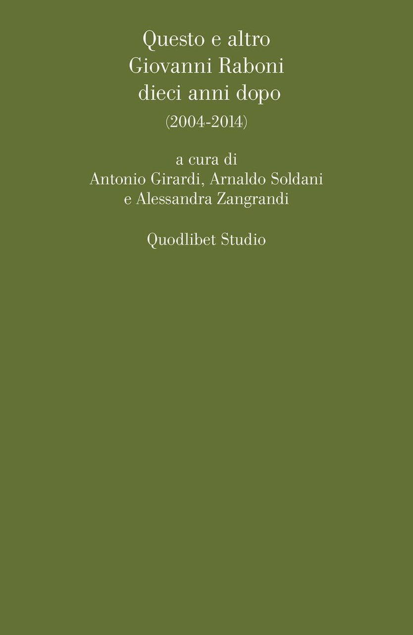 Questo e altro. Giovanni Raboni dieci anni dopo (2004-2014)