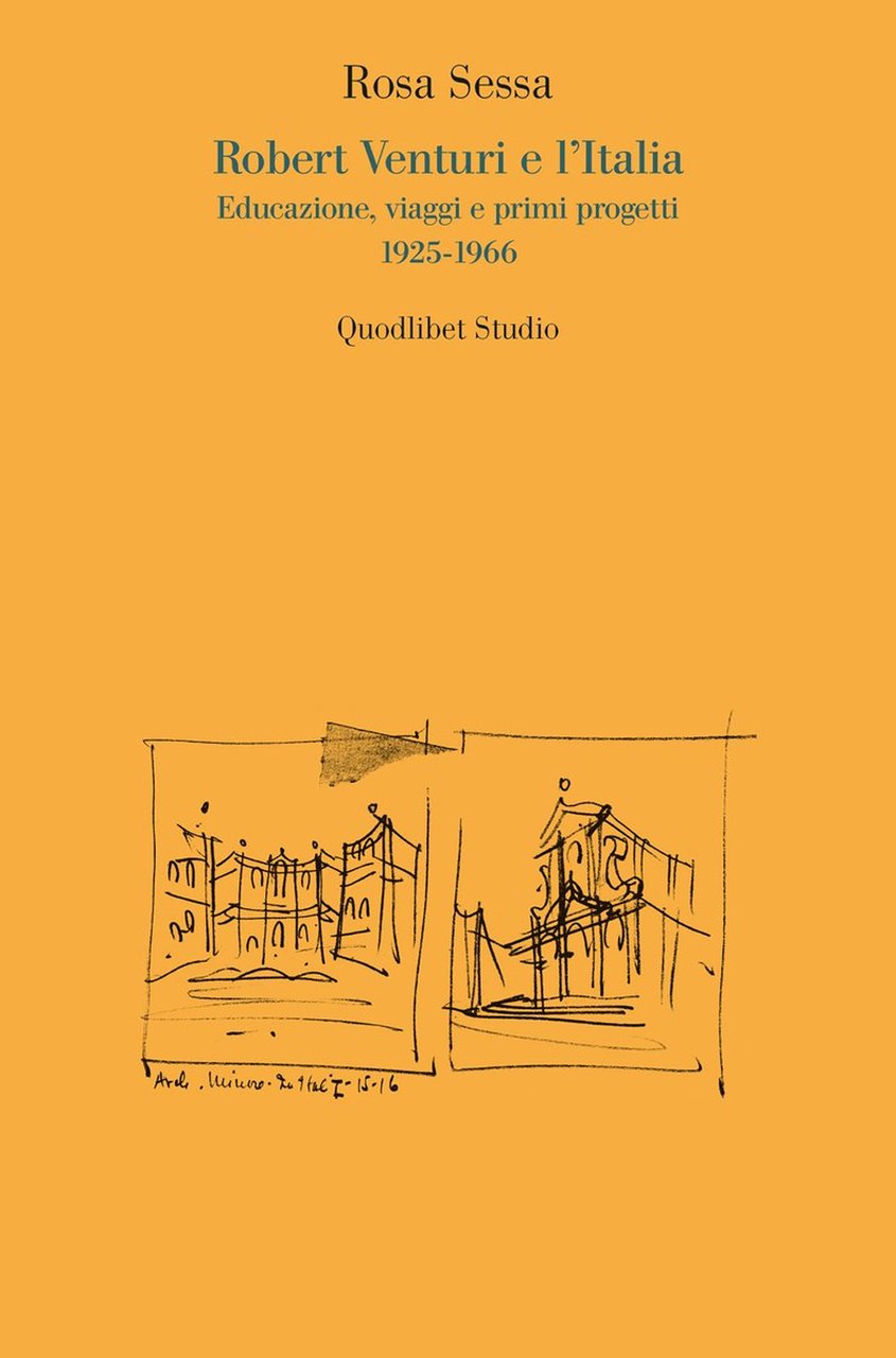 Robert Venturi e l'Italia. Educazione, viaggi e primi progetti 1925-1966