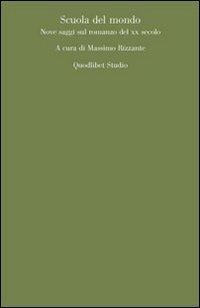 Scuola del mondo. Nove saggi sul romanzo del XX secolo