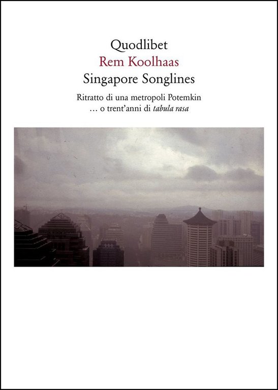 Singapore songlines. Ritratto di una metropoli Potemkin. O trent'anni di …