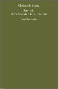 Strettoie. Peter Szondi e la letteratura