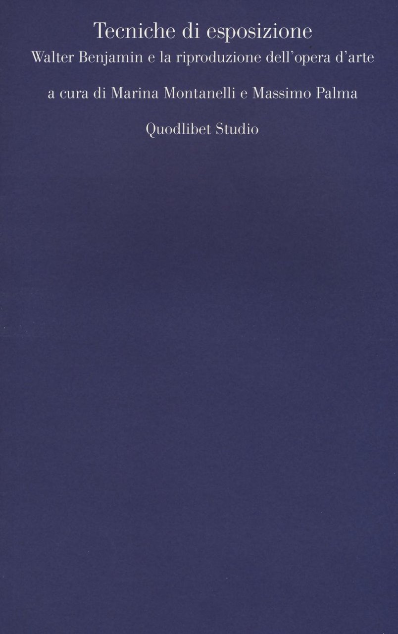 Tecniche di esposizione. Walter Benjamin e la riproduzione dell'opera d'arte