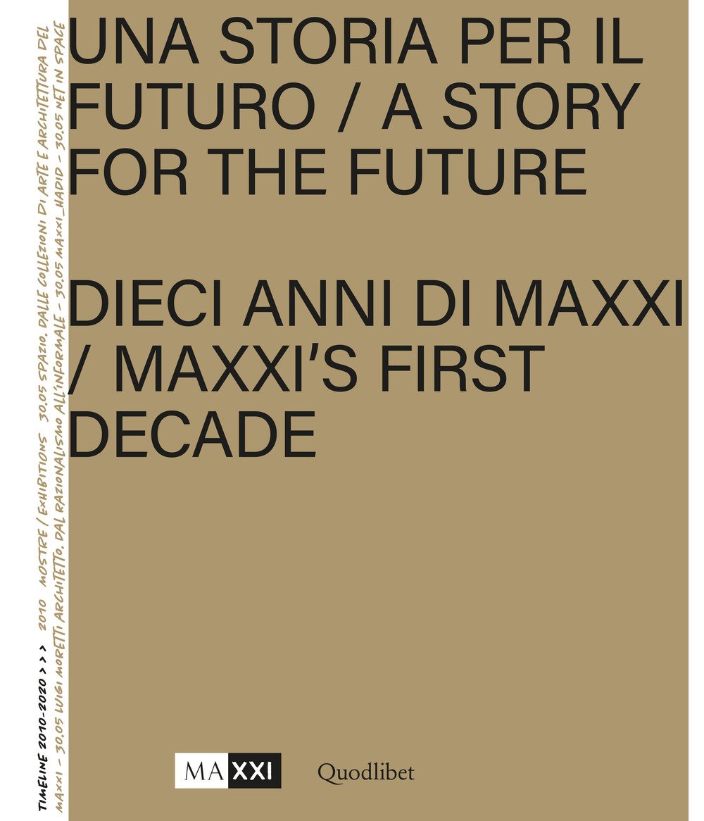 Una storia per il futuro. Dieci anni di MAXXI-A story …