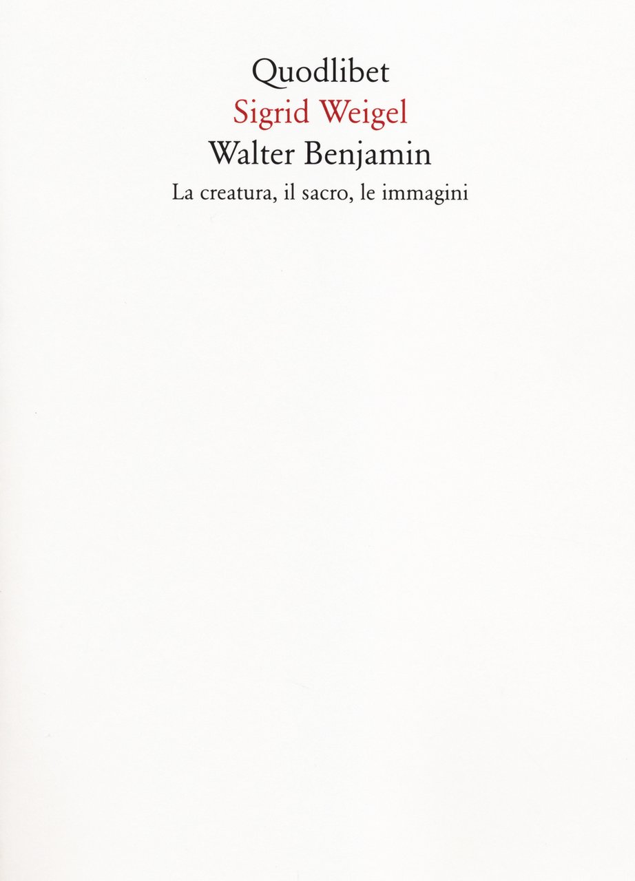 Walter Benjamin. La creatura, il sacro, le immagini