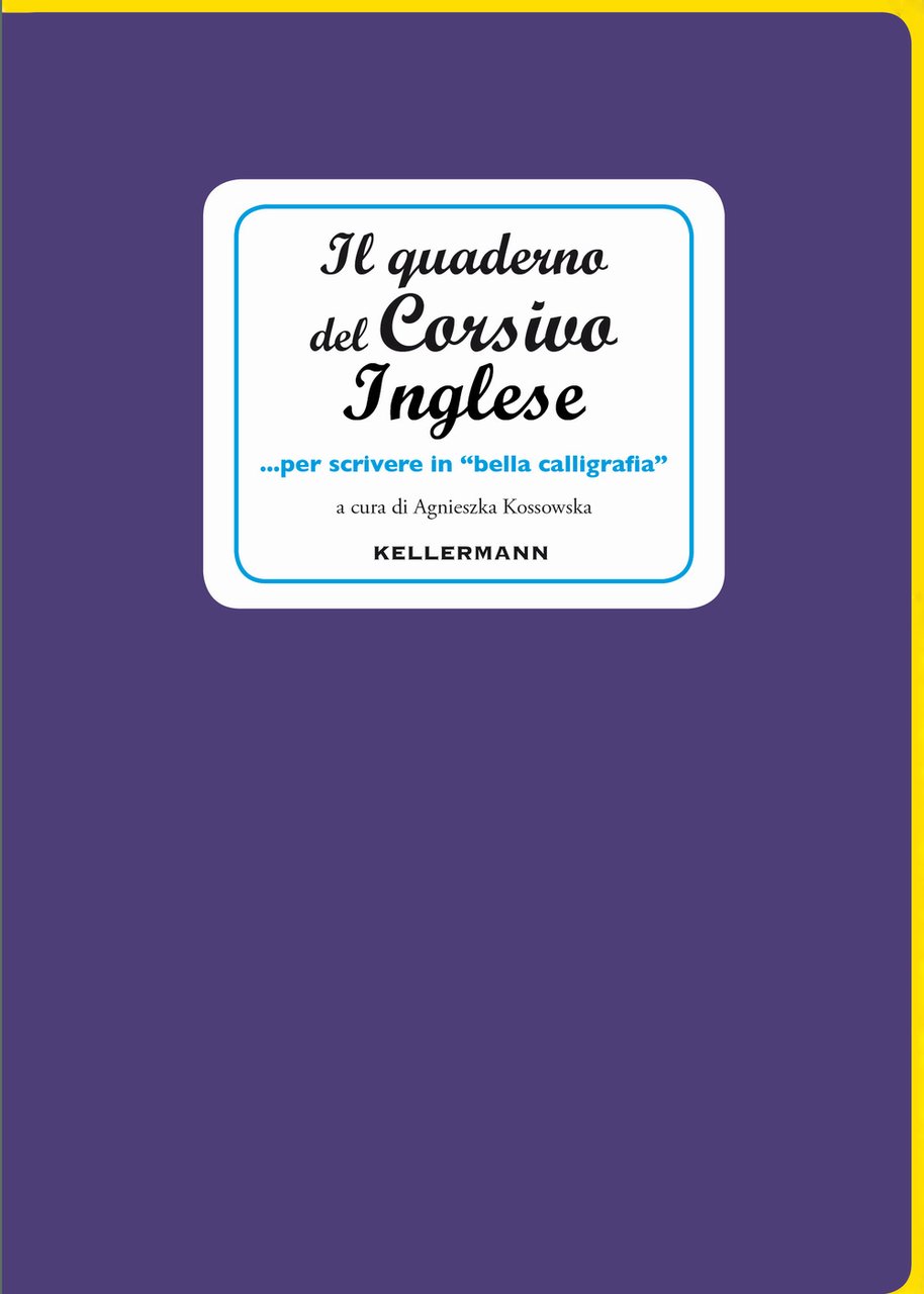 Il quaderno del corsivo inglese. per scrivere in «bella calligrafia»