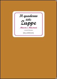 Il quaderno delle zuppe. Minestre e minestroni