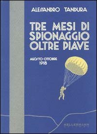 Tre mesi di spionaggio oltre Piave. Agosto-ottobre 1918