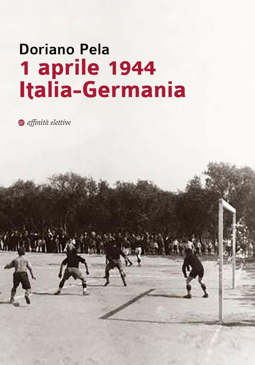 1 aprile 1944 Italia-Germania - Doriano Pela - Affinità Elettive …