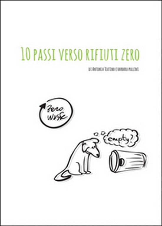 10 passi verso rifiuti zero, di Barbara Pollini, Antonia Teatino, …