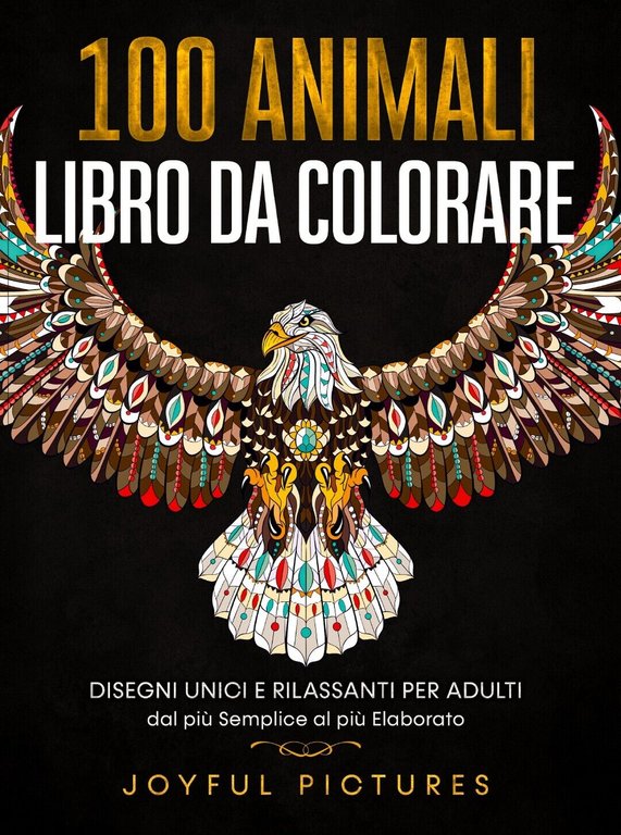 100 Animali - Libro da Colorare, Joyful Pictures (autore), 2021, …