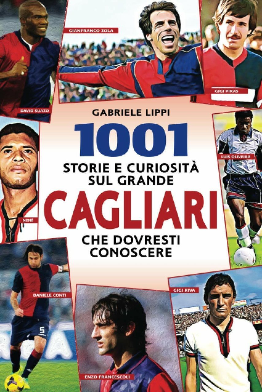 1001 storie e curiosità sul grande Cagliari che dovresti conoscere …