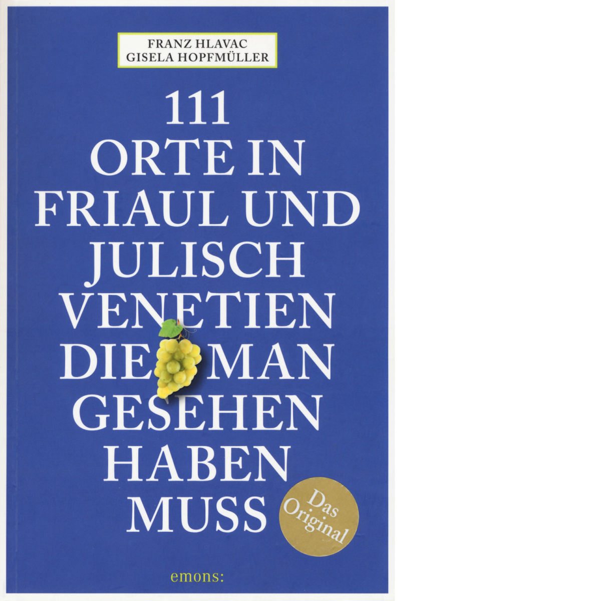 111 Orte in Friaul und Julisch Venetien, die man gesehen …