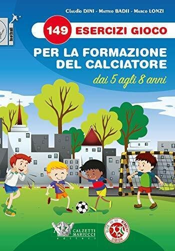 149 esercizi gioco per la formazione del calciatore - Calzetti …