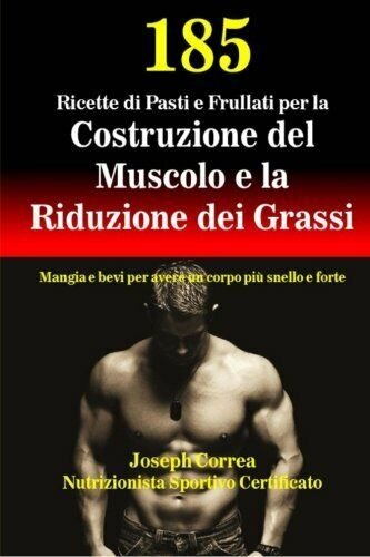 185 Ricette di Pasti e Frullati per la Costruzione del …