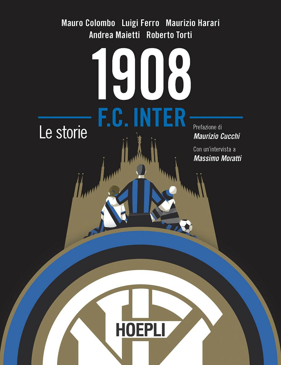 1908 F.C. Inter. Le storie - Mauro Colombo, Luigi Ferro, …