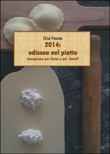 2014: odissea nel piatto, Elisa Pinzino, 2014, Youcanprint