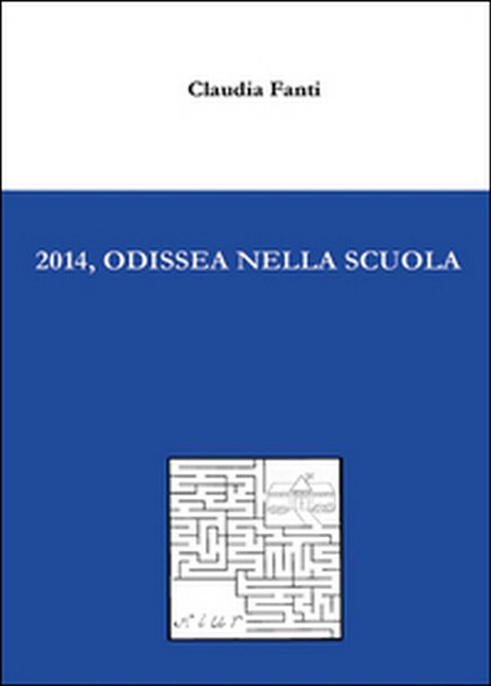 2014, Odissea nella scuola di Claudia Fanti, 2014, Youcanprint