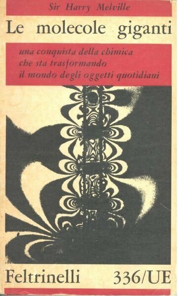Sir Harry Melville LE MOLECOLE GIGANTI Una conquista della chimica 1961