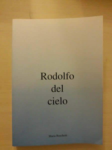 Maria Boschetti - Rodolfo Del Cielo - 1998 Artestampa - …