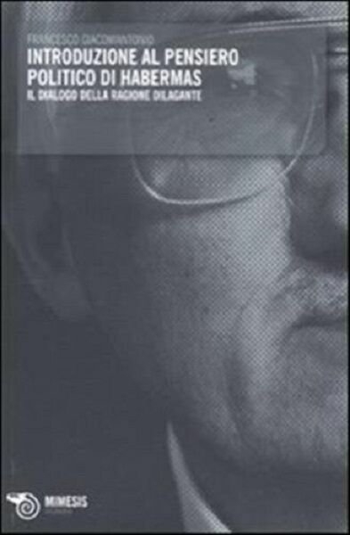 Introduzione al pensiero politico di Habermas. Il dialogo. - Giacomantonio … | Immagine principale