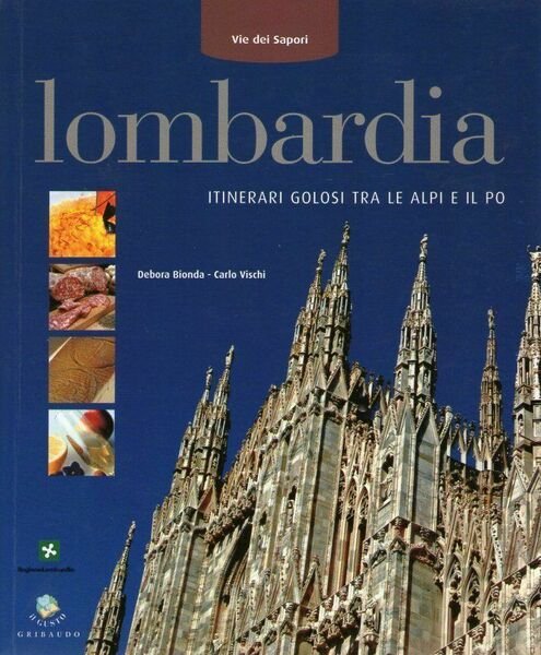 Lombardia Itinerari golosi tra le Alpi e il Po - Bionda, Vischi